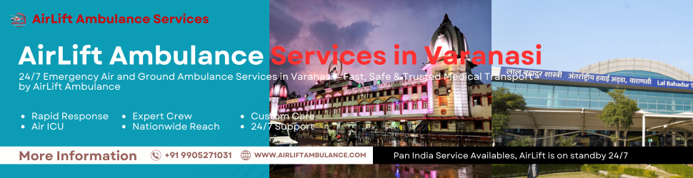 Air Ambulance Service in Varanasi by AirLift Ambulance